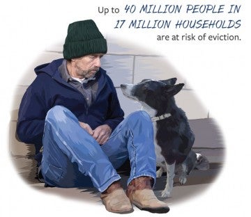 Up to 40 million people in 17 million households are at risk of eviction.